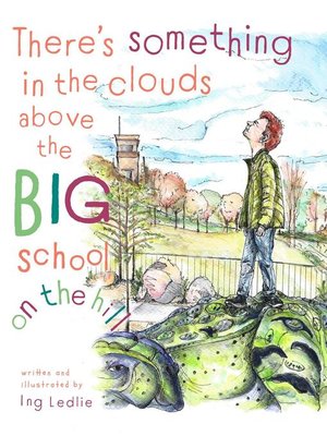 cover image of There's Something In the Clouds Above the Big School On the Hill